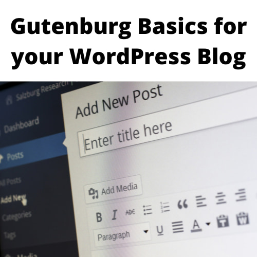 Gutenburg Basics for your WordPress Blog