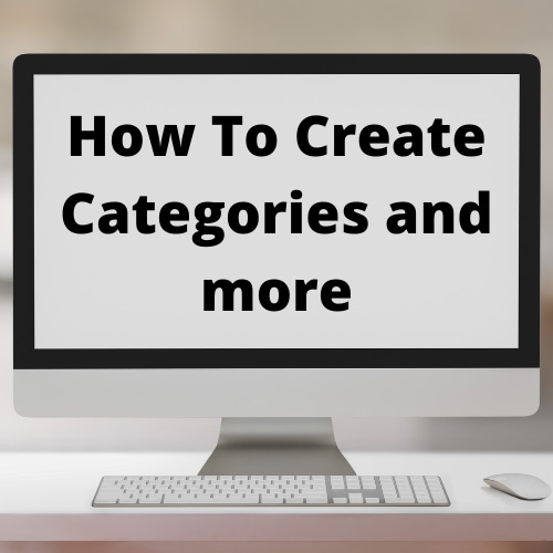 How To Create Categories and more