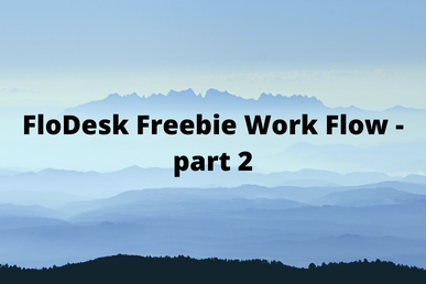 FloDesk Freebie Work Flow - part 2